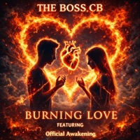 BURNING LOVE (feat. Official Awakening) - Single - THE BOSS CB
