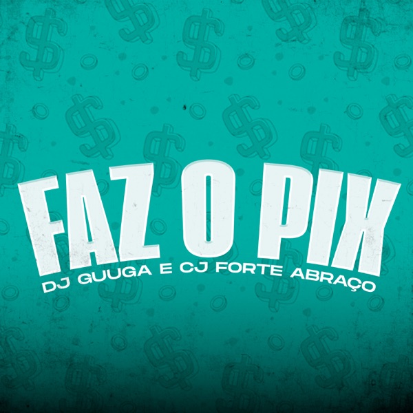 Faz o Pix (feat. DJ Guuga)