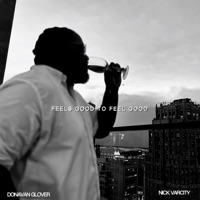 Feels Good To Feel Good - Donavan Glover & Nick Varcity