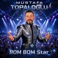 Bom Bom Star — Mustafa Topaloglu