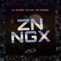 Zn Ngx - Single - Mc Gw, Mc Kitinho, DJ TOTTORI & X7 Records