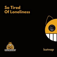 So Tired of Loneliness - Single - LUCKYKAT