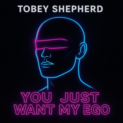Just want my Ego (feat. Tobey Shepherd) - Single
