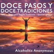 Doce Pasos y Doce Tradiciones - Alcoholics Anonymous
