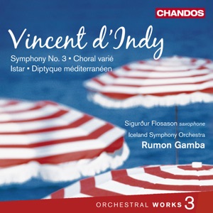 D'Indy: Istar, Choral varié, Symphony No. 3 & Diptyque Méditerranéen