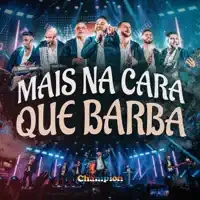 Mais na Cara Que Barba — Champion
