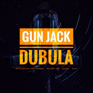 Gun Jack Dubula (feat. Sbhamu, Nhlero 007, Njepa & Sgidi)