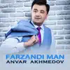 Anvar Akhmedov - Farzandi man