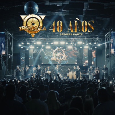 Trula 40 Años (Primera Parte - En Vivo)