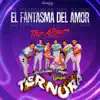 Grupo Ternura Dinastia Toxqui - El Fantasma del Amor