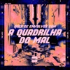 Quer Se Envolver Com a Quadrilha do Mal (feat. Mano DJ) - Single