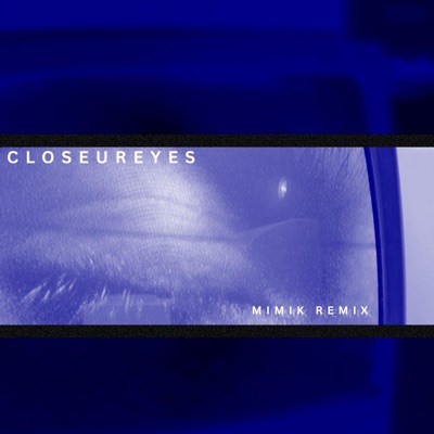 CLOSEUREYES (MIMIK Remix) - Single