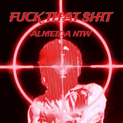 FUCK THAT SHIT - Single