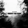 NEXT TO YOU