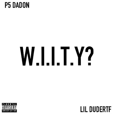 W.I.I.T.Y (feat. Lil DudeRTF) - Single