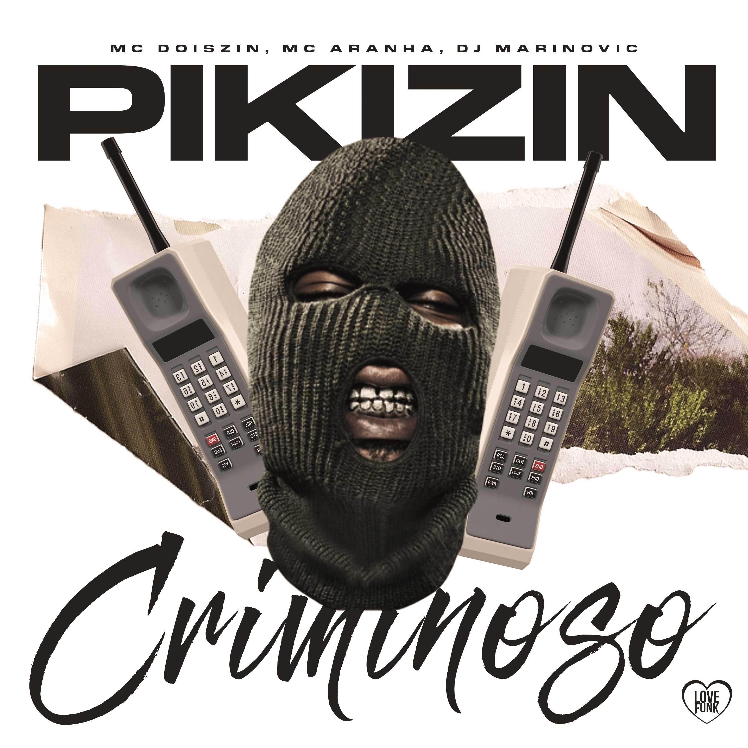 Pikizin Criminoso - Single by Mc DoisZin, Dj Marinovic & MC Aranha album cover