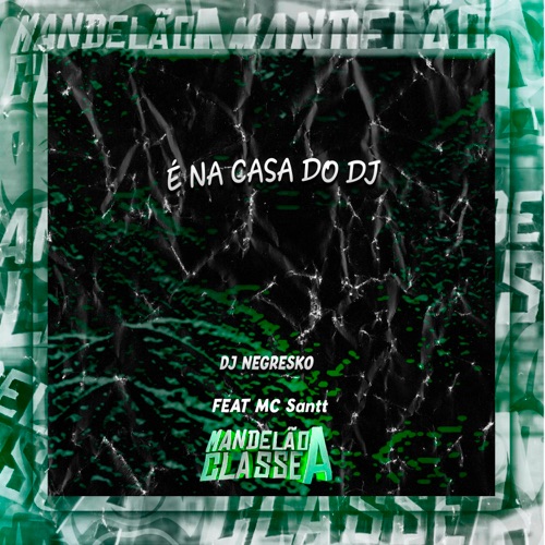 É na Casa do Dj (feat. Mc Santt)
