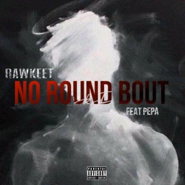 No Round Bout (feat. Pepa) Rawkeet