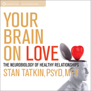Your Brain on Love: The Neurobiology of Healthy Relationships