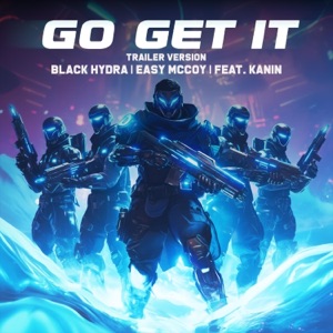 go get it (feat. Kanin) [Trailer Version] - Single
