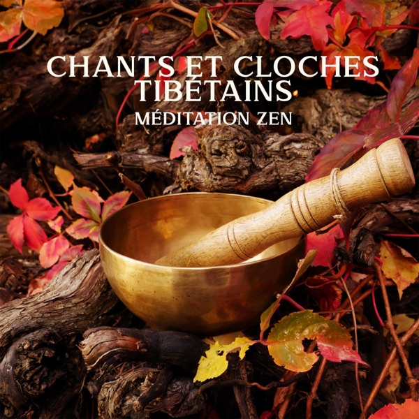 Chants et Cloches Tibétains: Méditation Zen - Relaxation Alpha, Santé et Bien-Être, Réduction du Stress et de l'Anxiété