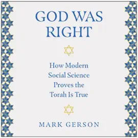 God Was Right: How Modern Social Science Proves the Torah Is True (Unabridged)