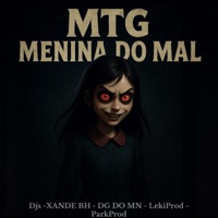 Mtg - Menina Do Mal (feat. Dj xande Bh, LekiProd, DJ PARK PROD & DJ DG DO MN) - Single - 01DaAlmadinha