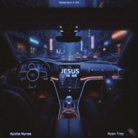 Jesus in me (feat. Ryan Trey) - Single - Ayzha Nyree