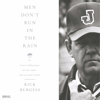 Men Don't Run In the Rain: A Son’s Reflections on Life, Faith, and an Iconic Father - Rick Burgess