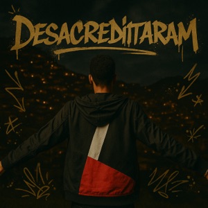Desacreditaram