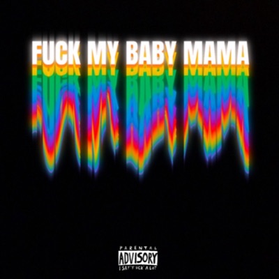 Fuck My Baby Mama - Single