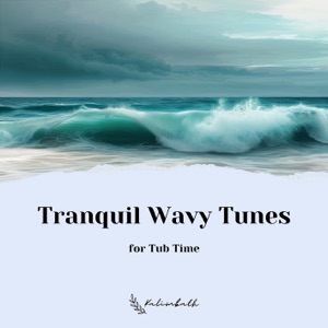 Tranquil Wavy Tunes for Tub Time