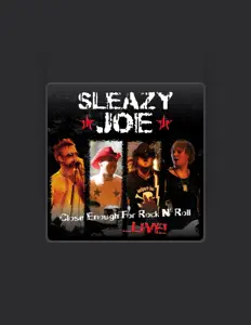 Sleazy Joe dinle, müzik videolarını izle, biyografisini oku, tur tarihlerini ve daha fazlasını gör!