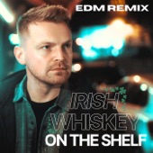 Irish Whiskey on the Shelf (Edm Remix) artwork