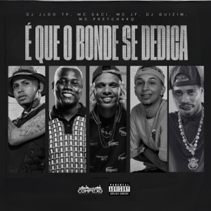 É Que o Bonde Se Dedica (feat. mc pretchako & MC JF)