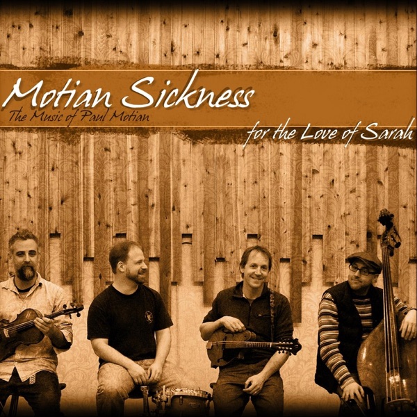 Motian Sickness - For the Love of Sarah, The Music of Paul Motian (feat. Jamie Masefield, Mat Maneri & John Hebert)