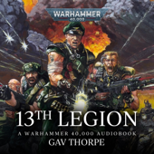 13th Legion: Warhammer 40,000 (Unabridged)