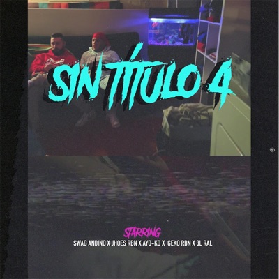 Sin Título 4 (feat. Swag Andino, Jhoes Rbn, Ayo-ko, Geko Rbn & 3l Ral) - Single