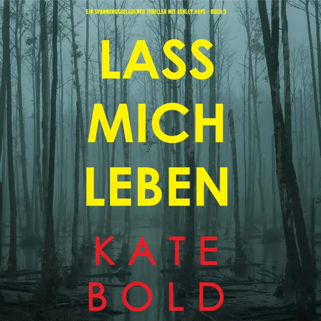 Lass mich leben (Ein spannungsgeladener Thriller mit Ashley Hope - Buch 3)
