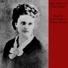 Kate Chopin Short Stories (Unabridged)