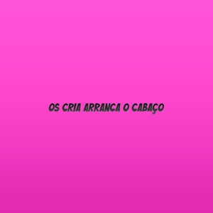 Os Cria Arranca o Cabaço