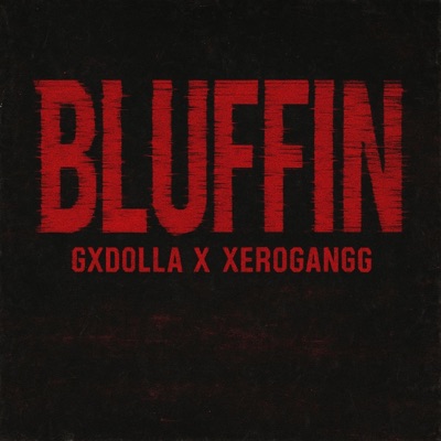 Bluffin (feat. Xerogangg) - Single