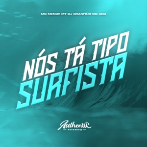 Nós Tá Tipo Surfista (feat. Mc Menor MT)