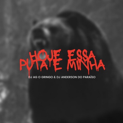 HOJE ESSA PUTA E MINHA (feat. Dj Anderson do Paraiso) - Single