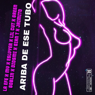 Ariba De Ese Tubo (feat. DIOSMI, MV DALE TU CORTE, GREEN GOBLIN, GIAN T, LIL CUT & ESLVYER) - Single
