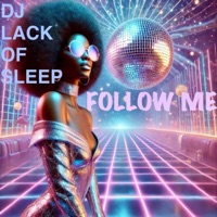 Follow Me - Single - DJ Lack Of Sleep