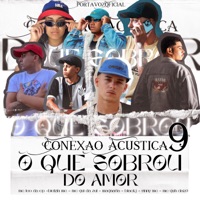 O Que Sobrou do Amor (Conexão Acústica 9) - Single - Blackj, Bielzin Mc, Mc Guh Da20, MC Léo da CP, Magnaria, Mc Gui da Sul & Vinny MC
