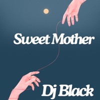 Sweet Mother - Single - Dj Black