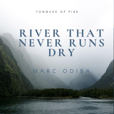 River that never runs dry Tongues of fire (feat. Marc Odiba) - Single