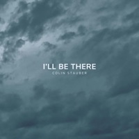 I'll Be There - Single - Colin Stauber